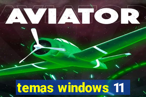 temas windows 11